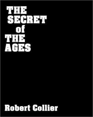 The Secret of the Ages de Robert Collier