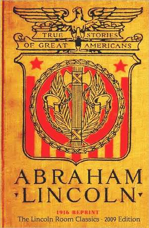 Abraham Lincoln: 1916 Reprint (the Lincoln Room Classics - 2009 Edition) de Daniel E. Wheeler