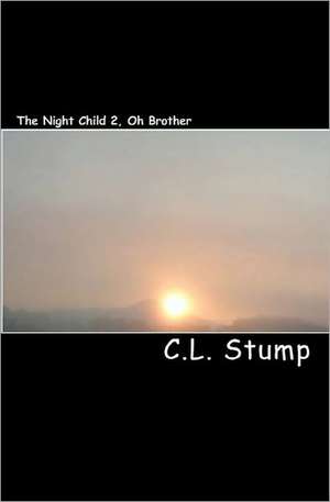 The Night Child 2, Oh Brother: Winter 2009 de C. L. Stump