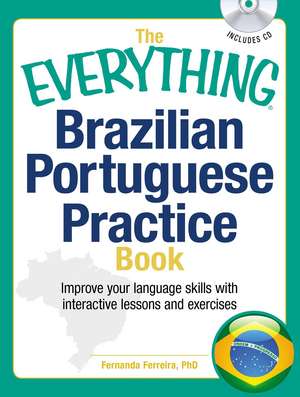 The Everything Brazilian Portuguese Practice Book: Improve your language skills with inteactive lessons and exercises de Fernanda Ferreira