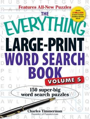 The Everything Large-Print Word Search Book, Volume V: 150 Super-Big Word Search Puzzles de Charles Timmerman