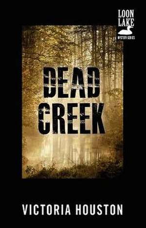 Dead Creek de Victoria Houston