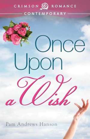 Once Upon a Wish de Pam Andrews Hanson