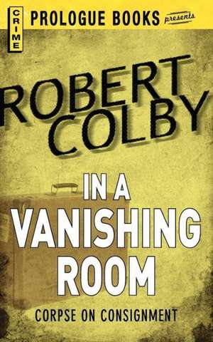 In the Vanishing Room de Robert Colby