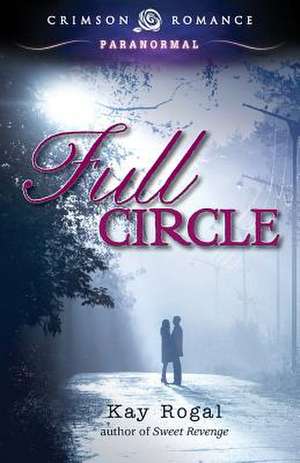 Full Circle de Kay Rogal