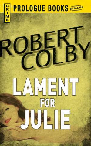 Lament for Julie de Robert Colby