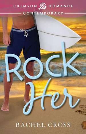 Rock Her de Rachel Cross