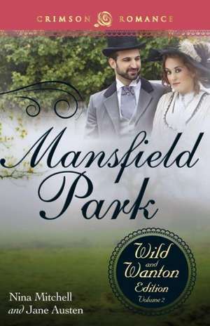 Mansfield Park: The Wild and Wanton Edition, Volume 2 de Nina Mitchell