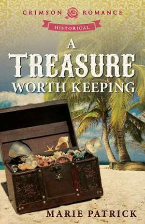 A Treasure Worth Keeping de Marie Patrick