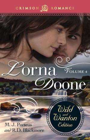Lorna Doone: The Wild and Wanton Edition, Volume 4 de M. J. Porteus
