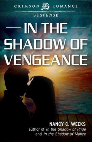 In the Shadow of Vengeance de Nancy C. Weeks