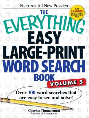 The Everything Easy Large-Print Word Search Book, Volume 5: Over 100 Word Searches That Are Easy to See and Solve! de Charles Timmerman