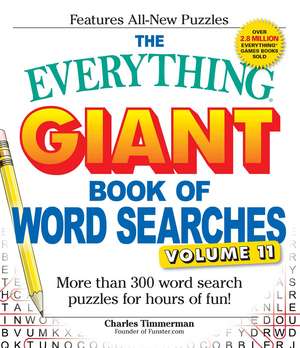 The Everything Giant Book of Word Searches, Volume 11: More Than 300 Word Search Puzzles for Hours of Fun! de Charles Timmerman