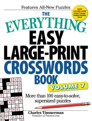 The Everything Easy Large-Print Crosswords Book, Volume 7: More Than 100 Easy-to-solve, Supersized Puzzles de Charles Timmerman