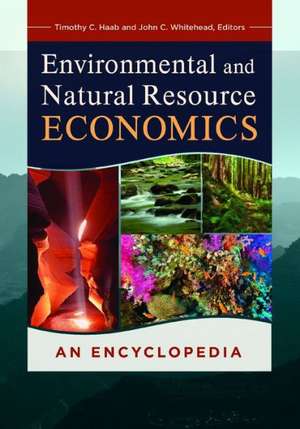 Environmental and Natural Resource Economics: An Encyclopedia de Timothy C. Haab Ph.D.