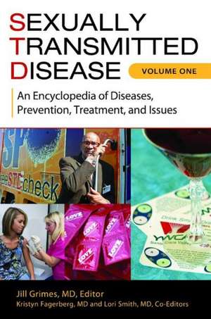 Sexually Transmitted Disease [2 Volumes]: An Encyclopedia of Diseases, Prevention, Treatment, and Issues de Jill Ann Grimes