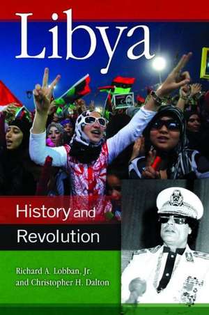 Libya: History and Revolution de Richard A. Lobban Jr.