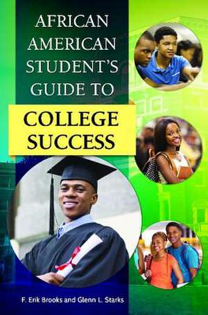 African American Student's Guide to College Success de F. Erik Brooks