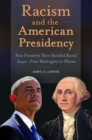 Racism and the American Presidency de Daryl A. Carter