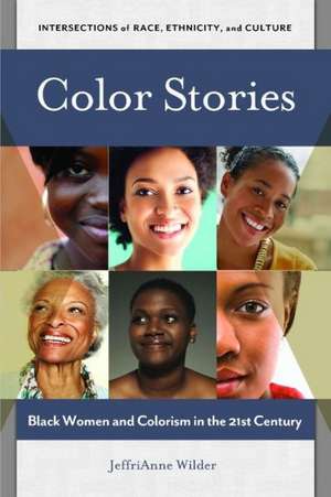 Color Stories: Black Women and Colorism in the 21st Century de JeffriAnne Wilder