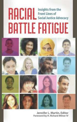 Racial Battle Fatigue: Insights from the Front Lines of Social Justice Advocacy de Jennifer L. Martin