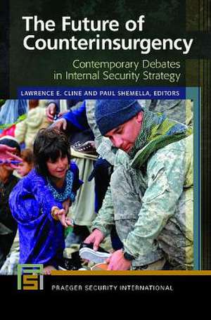 The Future of Counterinsurgency: Contemporary Debates in Internal Security Strategy de Lawrence E. Cline