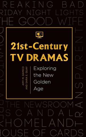 21st-Century TV Dramas: Exploring the New Golden Age de Amy M. Damico