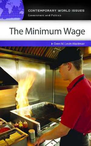 The Minimum Wage: A Reference Handbook de Oren M. Levin-Waldman