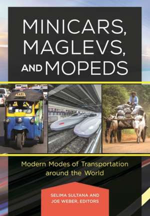 Minicars, Maglevs, and Mopeds: Modern Modes of Transportation around the World de Selima Sultana