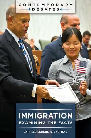 Immigration: Examining the Facts de Cari Lee Skogberg Eastman