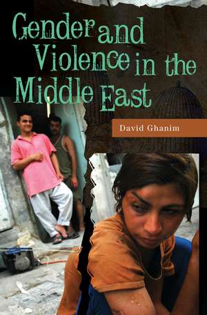 Gender and Violence in the Middle East de David Ghanim Ph.D.