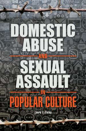 Domestic Abuse and Sexual Assault in Popular Culture de Laura L. Finley