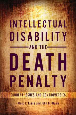 Intellectual Disability and the Death Penalty: Current Issues and Controversies de Marc J. Tassé Ph.D.