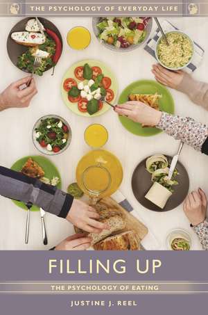 Filling Up: The Psychology of Eating de Justine J. Reel