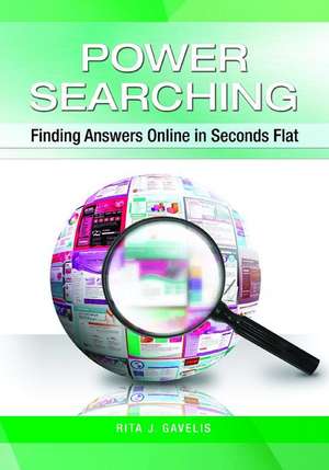 Power Searching: Finding Answers Online in Seconds Flat de Rita J. Gavelis