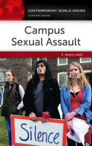 Campus Sexual Assault: A Reference Handbook de Alison E. Hatch