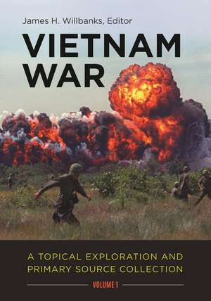 Vietnam War: A Topical Exploration and Primary Source Collection [2 volumes] de James H. Willbanks