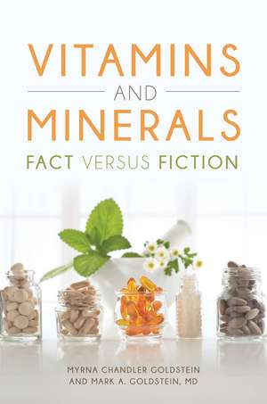 Vitamins and Minerals: Fact versus Fiction de Myrna Chandler Goldstein