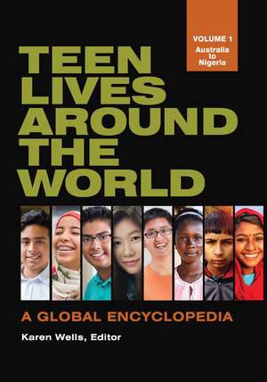 Teen Lives around the World: A Global Encyclopedia [2 volumes] de Karen Wells