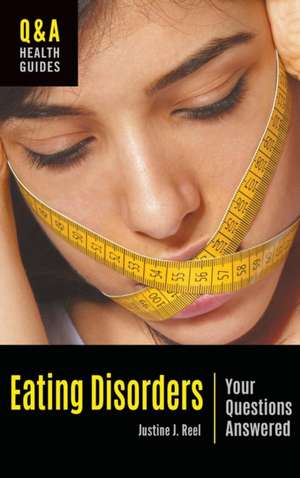 Eating Disorders: Your Questions Answered de Justine J. Reel