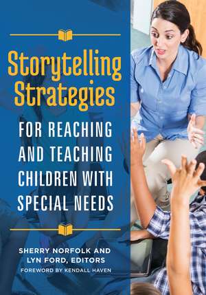 Storytelling Strategies for Reaching and Teaching Children with Special Needs de Sherry Norfolk