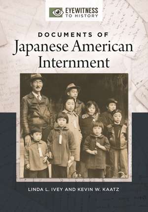 Documents of Japanese American Internment de Linda L. Ivey