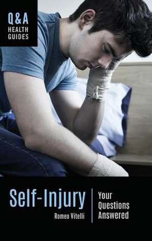 Self-Injury: Your Questions Answered de Romeo Vitelli