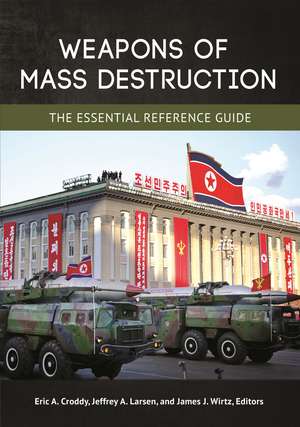 Weapons of Mass Destruction: The Essential Reference Guide de Eric A. Croddy