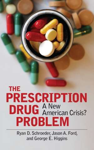 The Prescription Drug Problem: A New American Crisis? de Ryan D. Schroeder