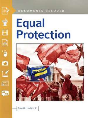 Equal Protection: Documents Decoded de David L. Hudson Jr.