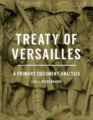 Treaty of Versailles: A Primary Document Analysis de Lisa L. Beckenbaugh