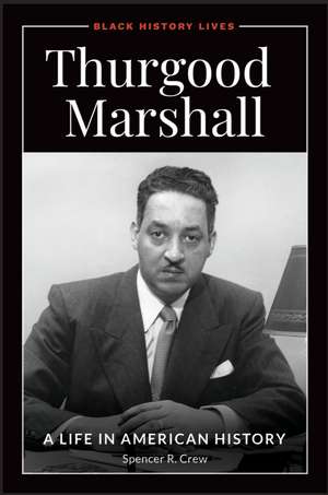 Thurgood Marshall: A Life in American History de Spencer R. Crew