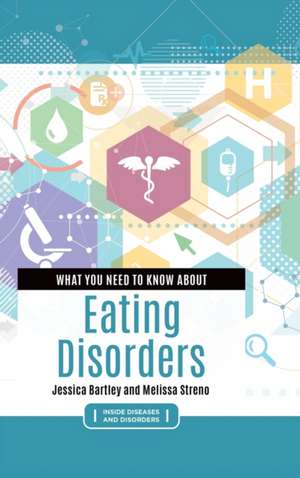 What You Need to Know about Eating Disorders de Jessica Bartley