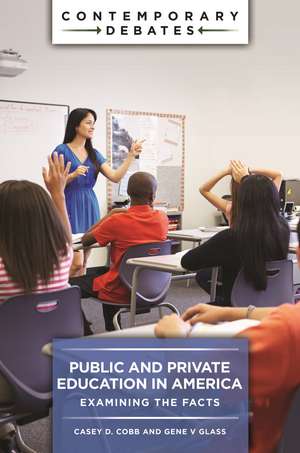 Public and Private Education in America: Examining the Facts de Casey D. Cobb